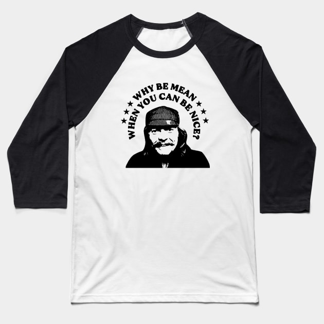 WHY BE MEAN Baseball T-Shirt by TheCosmicTradingPost